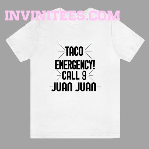 Taco Emergency Call 9 Juan Juan T-Shirt