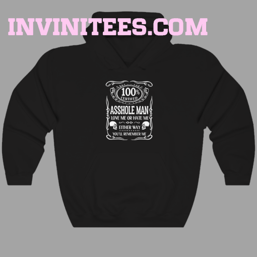 100 percent certified asshole love me or hate me hoodie