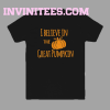 I believe in the great pumpkin funny halloween t-shirt