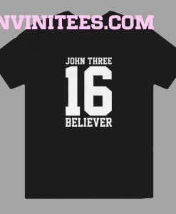 John three 16 believer t-shirt