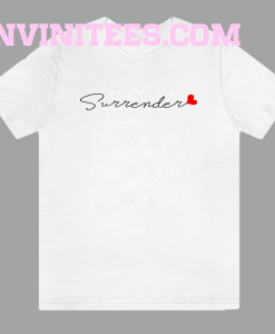 Love surrender t-shirt Unisex adult