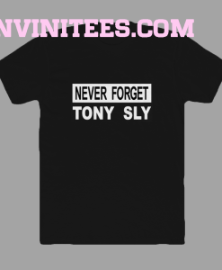 Never forget tony sly t-shirt