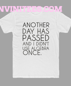 Another day has passed t-shirt
