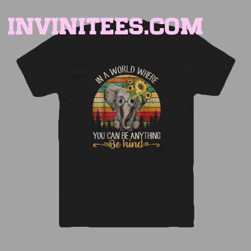 Elephant in a world where you TSHIRT