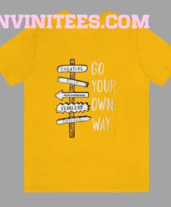 Go your own way t-shirt