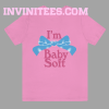 I'm Baby Soft T-Shirt