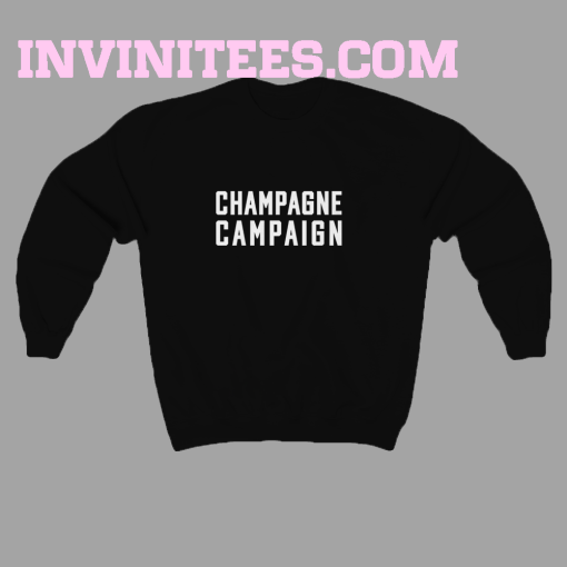 Champagne Campaign Sweatshir