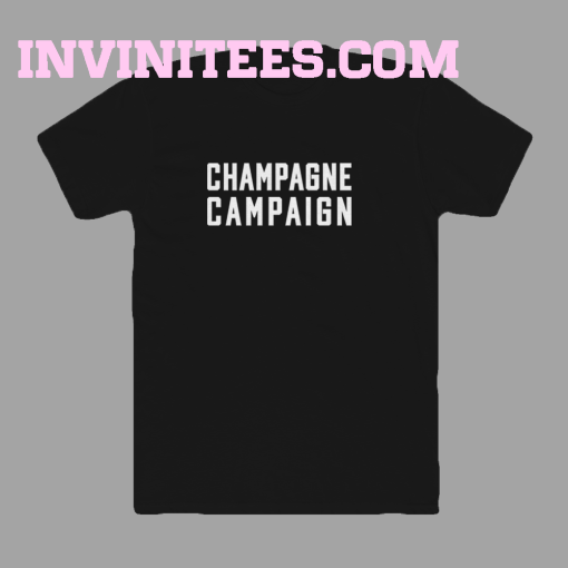 Champagne Campaign T Shirt