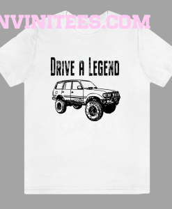 Drive A Legend with FJ80 Toyota Land Cruiser T-shirt