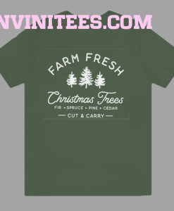 Farm Fresh Shristmas Trees T Shirt