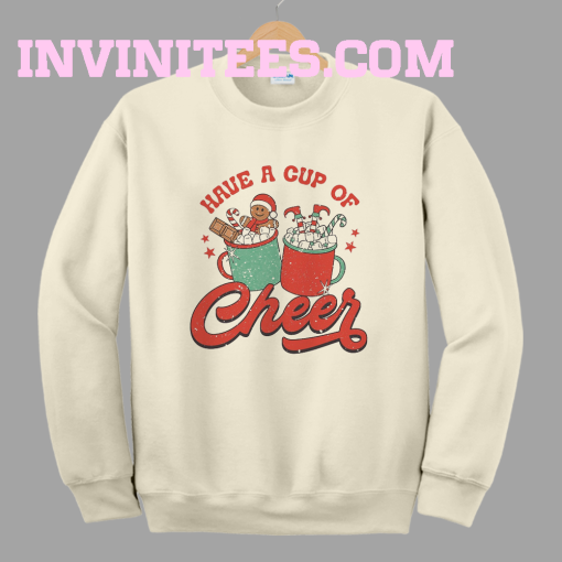 Have A Cup Of Cheer Christmas Sweatshirt