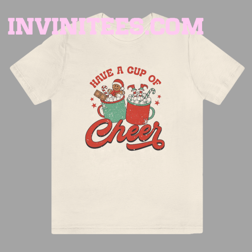 Have A Cup Of Cheer Christmas T Shirt