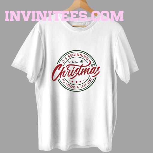 Its Beginning to Look a Lot Like Christmas T Shirt