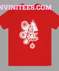 Let It Snow T Shirt