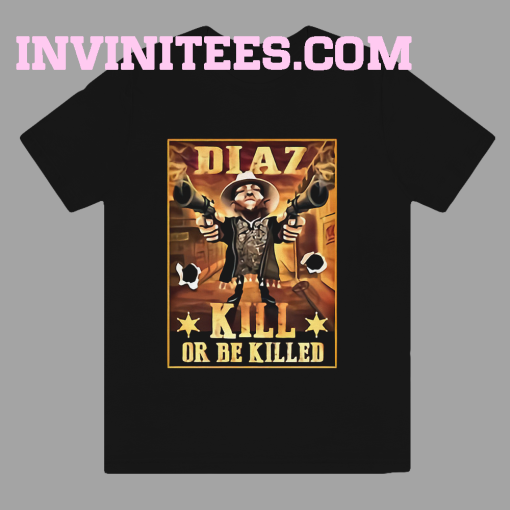 Nate Diaz Guns Kill or be Killed UFC T Shirt