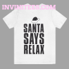 Santa Says Relax Men's Christmas Slogan T ShirtSanta Says Relax Men's Christmas Slogan T Shirt