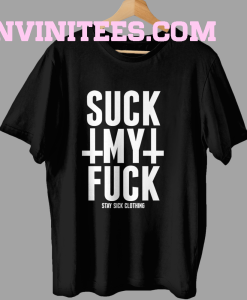 Suck My Fuck T Shirt