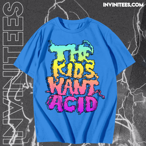 The Kids Want Acid T-Shirt TPKJ1