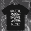 Grateful thankful blessed shirt TPKJ1