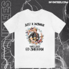 Just A Woman Who Loves Ed Sheeran T-Shirt TPKJ1