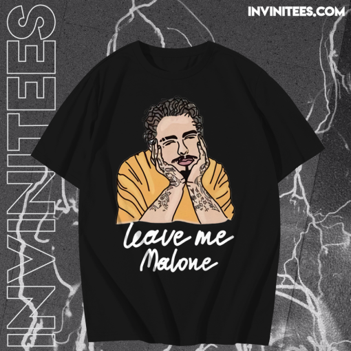 Leave me Malone Post Malone T Shirt TPKJ1