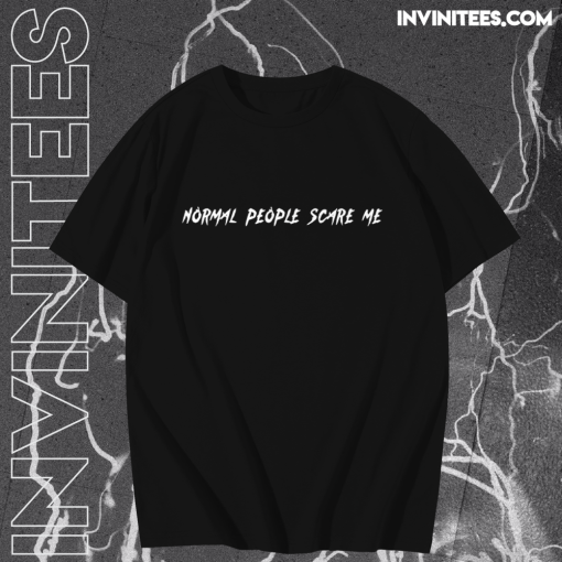 Normal People Scare Me T-shirt TPKJ1