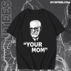 Your mom T-Shirt TPKJ1