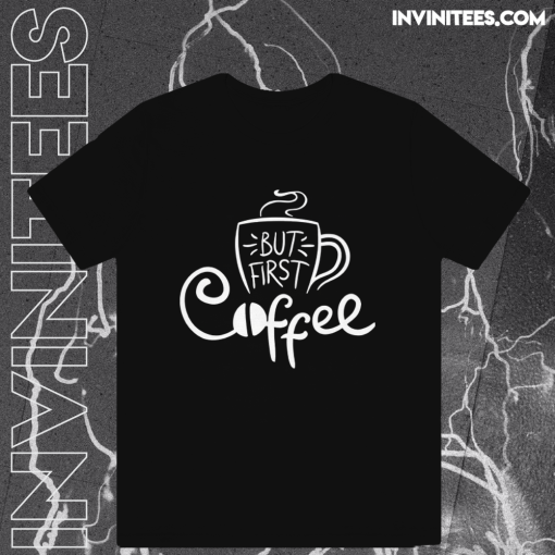 But First Coffee T Shirt TPKJ1