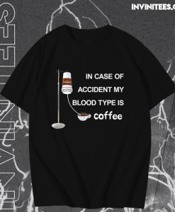 In Case Of Accident My Blood Type Is Coffee TPKJ1
