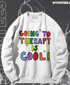 Going To Therapy Is Cool! Sweatshirt TPKJ1
