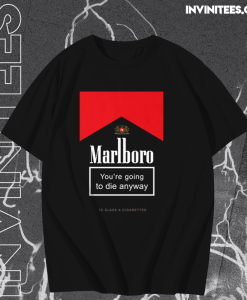 Marlboro You're Going To Die Anyway T-Shirt TPKJ1