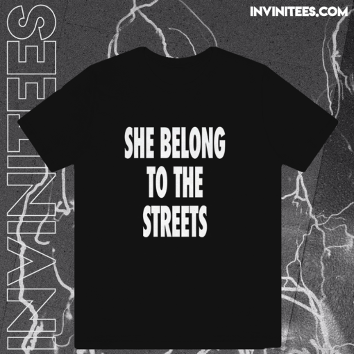 She Belong To The Streets T-Shirt TPKJ1