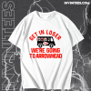 Get In Loser We're Going To Arrowhead Chief T Shirt TPKJ1