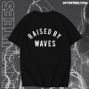 Raised by waves T-shirt TPKJ1