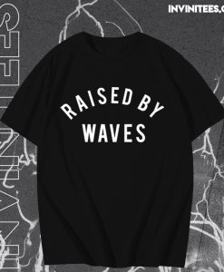 Raised by waves T-shirt TPKJ1