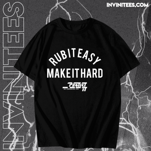 vRub It Easy Make It Hard t shirt TPKJ1