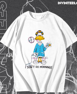I Don’t Do Mornings Coffee Duck T-Shirt TPKJ1