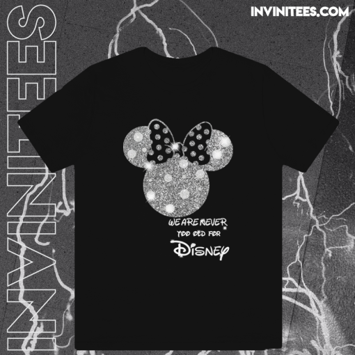 Minnie Mouse We Are Never Too Old for Disney T-shirt TPKJ1