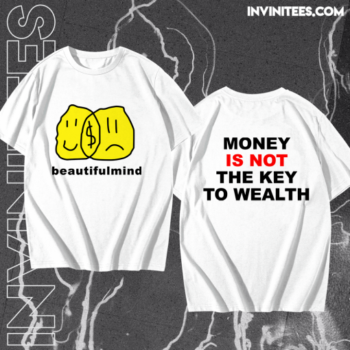 Money Is Not The Key To Wealth T-Shirt TPKJ1