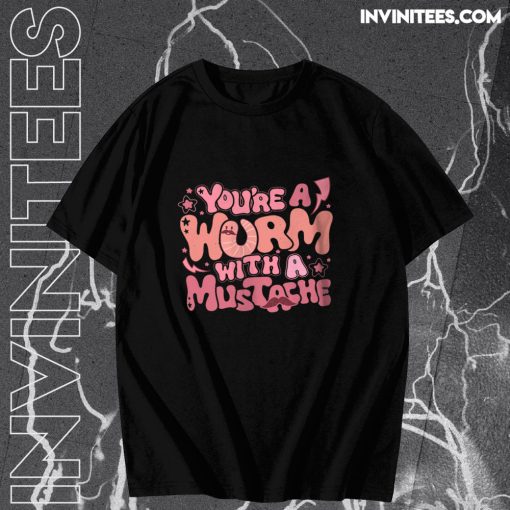 Hot You Are Worm With A Mustache Tom Sandoval T-Shirt TPKJ3