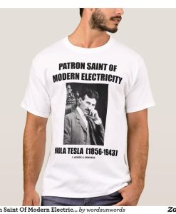 Patron Saint Of Modern Electricity (Nikola Tesla) T-Shirt _ Zazzle