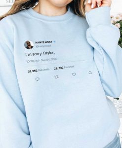 I'm Sorry Taylor Tweet Funny Taylor Swift Sweatshirt