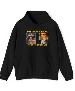 The Eyes Chico They Never Lie Hoodie