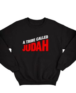 A Tribe Called Judah Sweatshirt