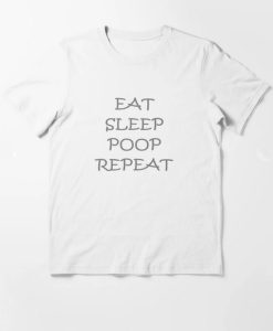 EAT SLEEP POOP REPEAT T-Shirt thd