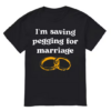 I'm Saving Pegging T-shirt thd