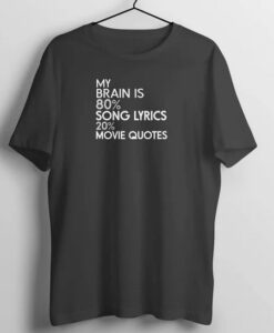My Brain is 80% Song Lyrics 20% Movie Black T Shirt thd