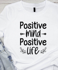 positive mind Motivational Quotes T-shirt thd