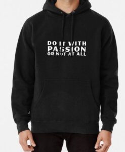 Do it with passion or not at all Hoodie thd