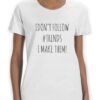 I Dont Follow Trends I Make Them T-Shirt thd